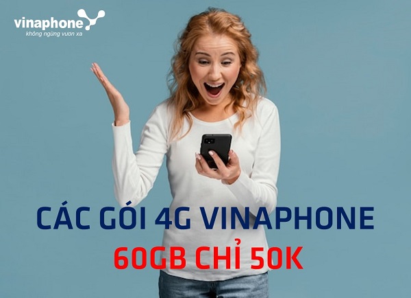 Gói cước 4G Vinaphone ưu đãi 60GB chỉ 50k