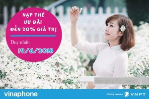 Vinaphone khuyến mãi tặng 20% thẻ nạp ngày 19/6/2018