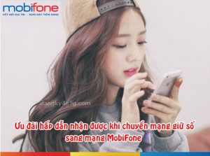 Ưu đãi hấp dẫn nhận ngay khi chuyển mạng giữ số đến Mobifone