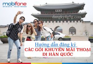 Đăng ký các gói khuyến mãi thoại đi Hàn Quốc MobiFone