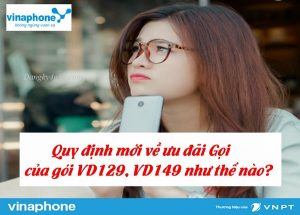 thay doi uu di goi cuoc vd129 va vd149 mang vinaphone