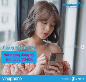 kiem tra doi tuong dang ky goi cuoc VD40K Vinaphone