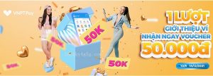 Khuyến mãi giới thiệu VNPT Pay nhận 50K