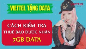 Cách kiểm tra thuê bao nhận được 7GB data từ mạng Viettel